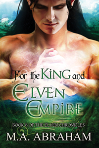 For the King and Elven Empire Book 8 of The Elven Chronicles